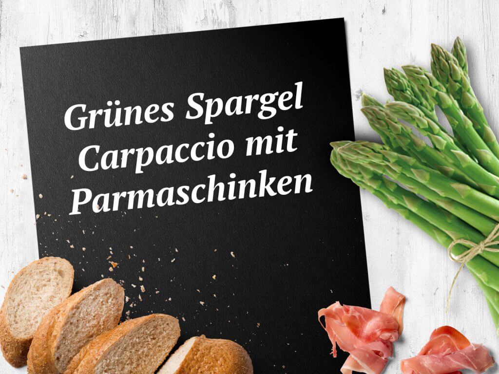 Grünes Spargel Carpaccio mit Parmaschinken